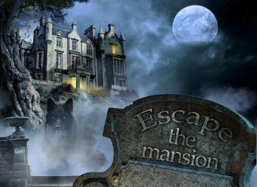    (Escape the mansion)