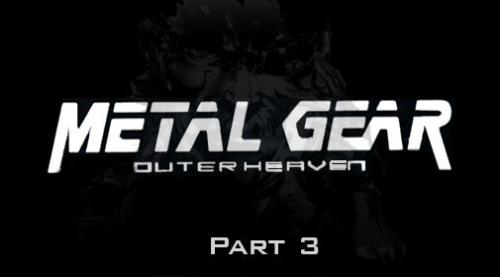 Стальной механизм: Выше неба. Часть 3 (Metal gear: Outer heaven. Part 3)